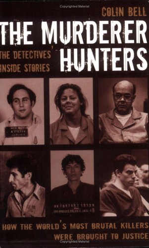 Stock image for The Murder Hunters: True Stories of How the World's Most Brutal Killers Were Brought to Justice for sale by WorldofBooks