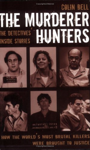 9780233001616: The Murder Hunters: True Stories of How the World's Most Brutal Killers Were Brought to Justice