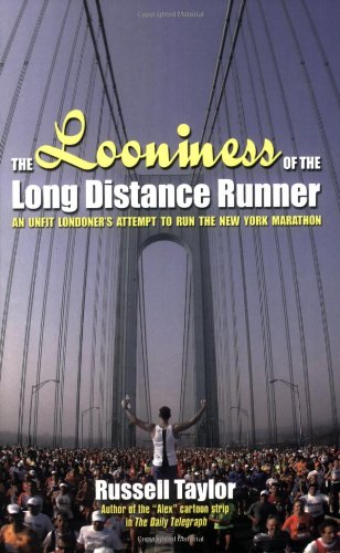 Imagen de archivo de The Looniness of the Long Distance Runner: An Unfit Londoner's Attempt to Run the New York City Marathon from Scratch a la venta por WorldofBooks