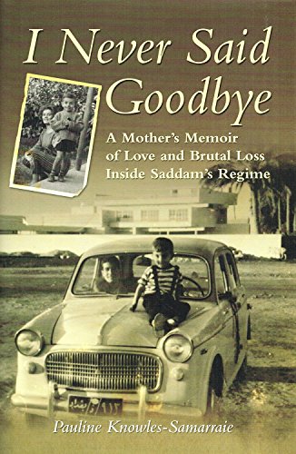 Stock image for I Never Said Goodbye: A Mother's Memoir of Love and Brutal Loss Inside Saddam's Regime for sale by WorldofBooks