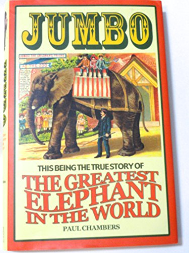 Imagen de archivo de Jumbo: This Being the True Story of the Greatest Elephant in the World a la venta por WorldofBooks