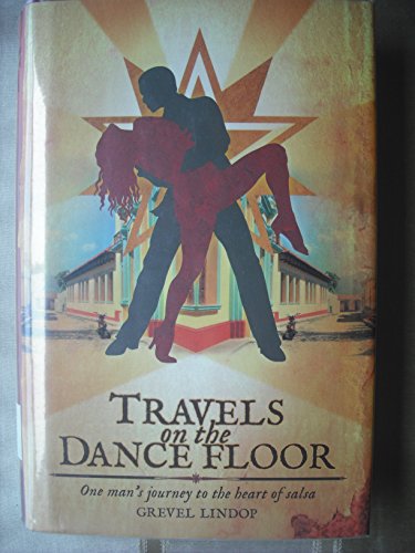 Beispielbild fr Travels on the Dance Floor: One Man's Journey to the Heart of Salsa zum Verkauf von Aynam Book Disposals (ABD)