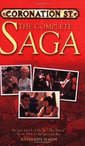 Imagen de archivo de Coronation St: The Complete Saga: An Epic Novel of Life in The Street from 1961 to the Present Day a la venta por HPB-Ruby