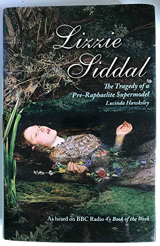 Beispielbild fr Lizzie Siddal: The Tragedy of a Pre-Raphaelite Supermodel zum Verkauf von WorldofBooks