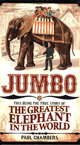 Stock image for Jumbo: This Being the True Story of the Greatest Elephant in the World for sale by WorldofBooks
