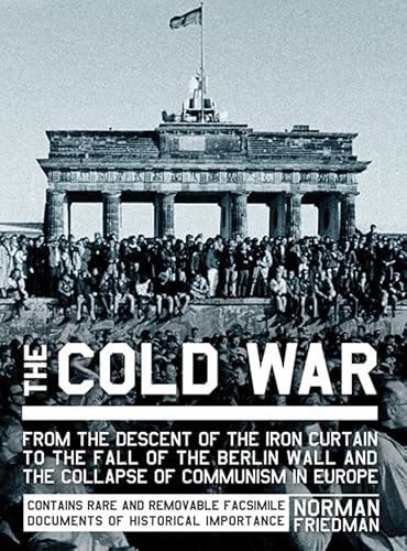 Beispielbild fr The Cold War: From the Descent of the Iron Curtain to the Fall of the Berlin Wall and the Collapse of Communism in Europe - Contains Rare, Removeable Facsimile Documents of Historical Importance zum Verkauf von Jeff Stark