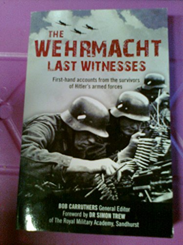 Beispielbild fr The Wehrmacht: Last Witnesses zum Verkauf von WorldofBooks