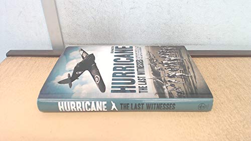 Stock image for Hurricane: The Last Witnesses: Hurricane Pilots Tell the Story of the Fighter that Won the Battle of Britain Milton, Brian for sale by Aragon Books Canada