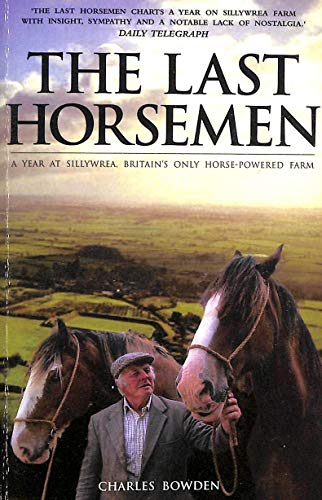 9780233003238: Last Horsemen: A Year at Sillywrea, Britain's Only Horse-Powered Farm