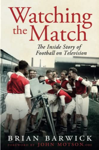 Beispielbild fr Watching the Match: The Inside Story of Football on Television: The Remarkable Story of Football on Television zum Verkauf von WorldofBooks
