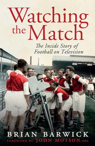 Stock image for Watching the Match: The Inside Story of Football on Television: The Remarkable Story of Football on Television for sale by WorldofBooks