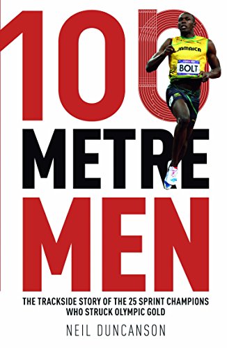 Stock image for 100 Metre Men: The Trackside Story of the 25 Sprint Champions Who Struck Olympic Gold for sale by WorldofBooks