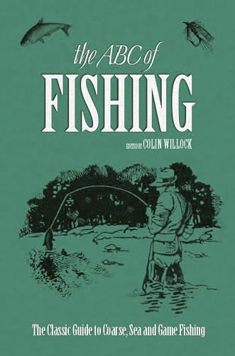Beispielbild fr The ABC of Fishing: The Classic Complete Guide to Coarse, Sea and Game Fishing zum Verkauf von WorldofBooks