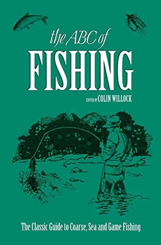 Stock image for The ABC of Fishing: The Classic Complete Guide to Coarse, Sea and Game Fishing for sale by WorldofBooks