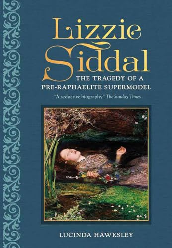 Stock image for Lizzie Siddal: The Tragedy of a Pre-Raphaelite Supermodel for sale by WorldofBooks