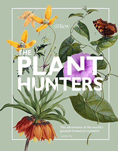 Beispielbild fr The Plant Hunters: The Adventures of the World's Greatests Botalical Explorers zum Verkauf von WorldofBooks