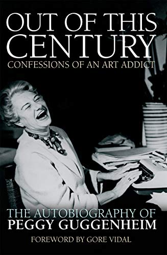 Beispielbild fr Out of this Century - Confessions of an Art Addict: The Autobiography of Peggy Guggenheim zum Verkauf von WorldofBooks