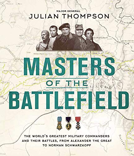 Beispielbild fr Masters of the Battlefield: The World's Greatest Military Commanders and Their Battles, from Alexander the Great to Norman Schwarzkopf zum Verkauf von WorldofBooks