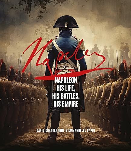 Beispielbild fr Napoleon: His Life, His Battles, His Empire zum Verkauf von Zoom Books Company