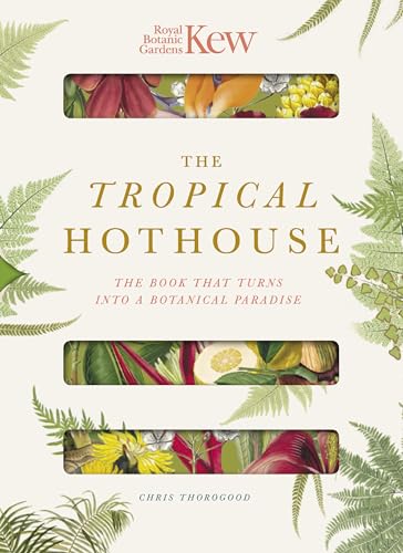 9780233006017: The Tropical Hothouse: Royal Botanic Gardens, Kew (Royal Botanic Gardens Kew - The Tropical Hothouse: The book that turns into a botanical paradise)