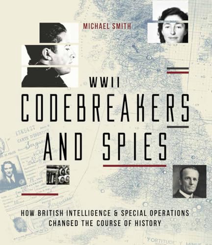 Stock image for WWII Codebreakers and Spies: How British Intelligence & Special Operations Changed the Course of History for sale by Lakeside Books
