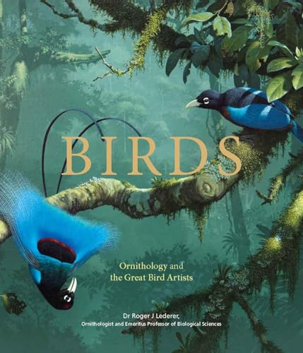 Imagen de archivo de Birds: Ornithology and the Great Bird Artists a la venta por ZBK Books