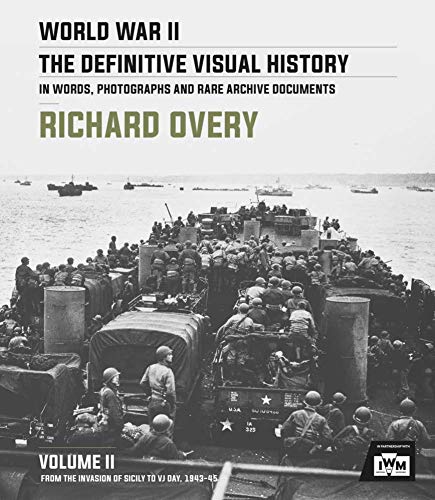Stock image for World War II: The Definitive Visual History Volume II: From the Invasion of Sicily to VJ Day 1943-45 for sale by BooksRun