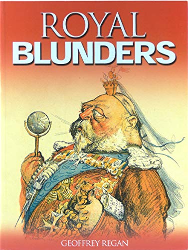 Imagen de archivo de Geoffrey Regan's Book of Royal Blunders a la venta por WorldofBooks