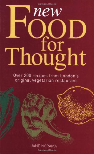 Beispielbild fr New Food for Thought: Over 200 Recipes from London's Original Vegetarian Restaurant (New Era in Vegetarian Cuisine) zum Verkauf von SecondSale