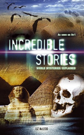 Beispielbild fr Incredible Stories: World Mysteries Explained zum Verkauf von AwesomeBooks