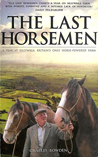 Stock image for The Last Horsemen: A Year on the Last Farm in Britain Powered by Horses for sale by WorldofBooks