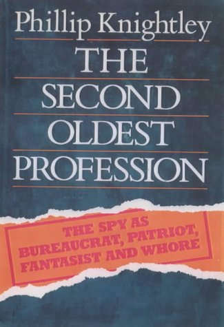 9780233051192: The Second Oldest Profession: The Spy as Bureaucrat, Patriot, Fantasist and Whore