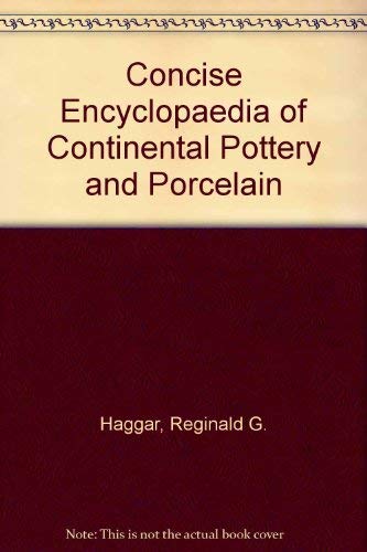 Beispielbild fr THE CONCISE ENCYCLOPEDIA OF CONTINENTAL POTTERY AND PORCELAIN. zum Verkauf von Cambridge Rare Books