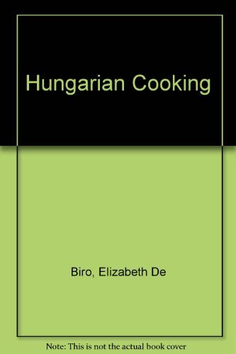 Hungarian Cooking (9780233955902) by Elizabeth De Biro
