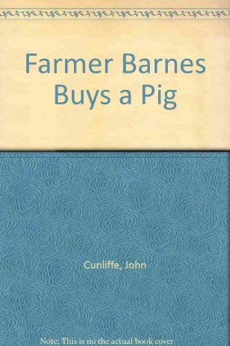 Farmer Barnes Buys a Pig (9780233956855) by Cunliffe, John; Barker, Carol