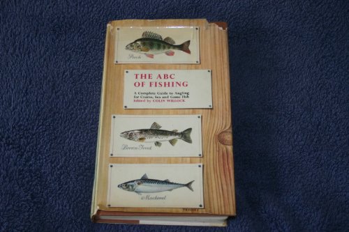 Stock image for The ABC of Fishing - A complete guide to angling for Coarse, Sea and Game fish with 83 species illustrated in full colour. for sale by WorldofBooks