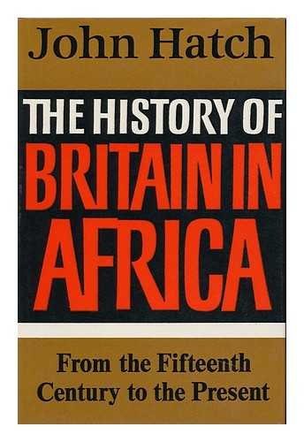 The History of Britain in Africa From the Fifteenth Century to the Present