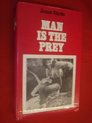 Stock image for Man Is the Prey: An Investigation into the Motives and Habits of Man's Natural Enemies for sale by Chapter 1