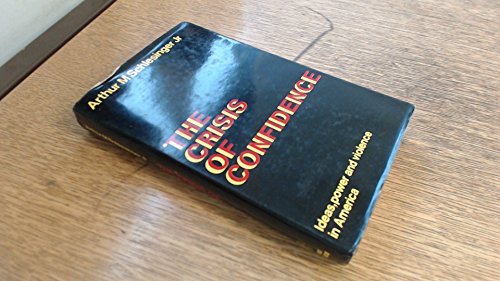 Imagen de archivo de The Crisis of Confidence - Ideas, Power and Violence in America, (including some previously-published essays), a la venta por Crouch Rare Books