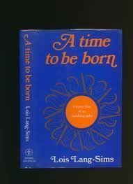 Stock image for A time to be born: Volume one of an autobiography for sale by WeSavings LLC