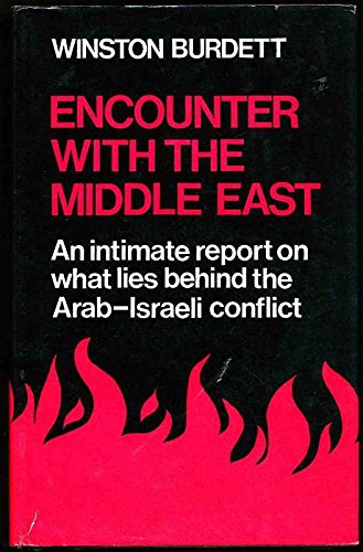 Stock image for Encounter with the Middle East: An intimate report on what lies behind the Arab-Israeli conflict for sale by Kingswood Books. (Anne Rockall. PBFA)