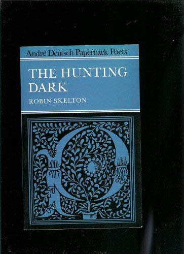 Stock image for ANDRE DEUTSCH PAPERBACK POETS: THE HUNTING DARK. for sale by Cambridge Rare Books