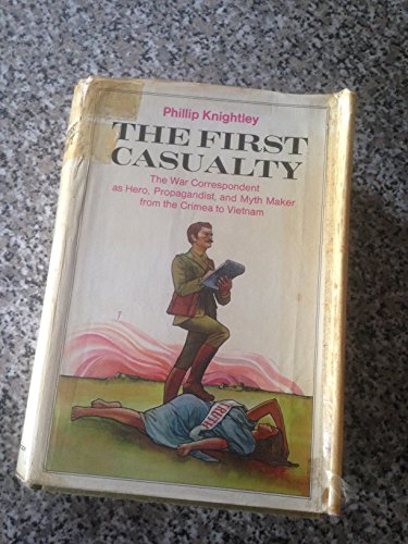 Beispielbild fr First Casualty - From the Crimea to Vietnam: War Correspondent as Hero, Propagandist and Mythmaker zum Verkauf von WorldofBooks