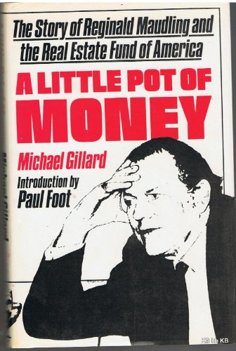 Beispielbild fr A little pot of money;: The story of Reginald Maudling and the Real Estate Fund of America zum Verkauf von Gorge Books