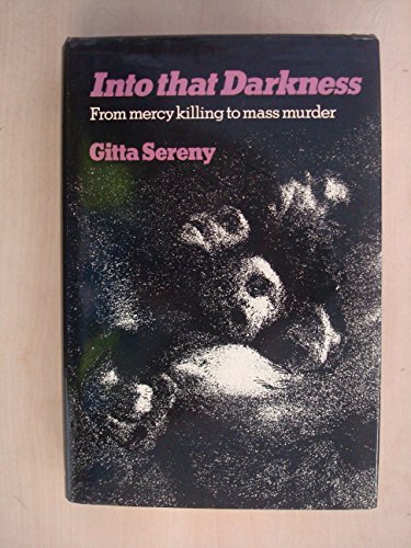 9780233965130: Into That Darkness: From Mercy Killing to Mass Murder