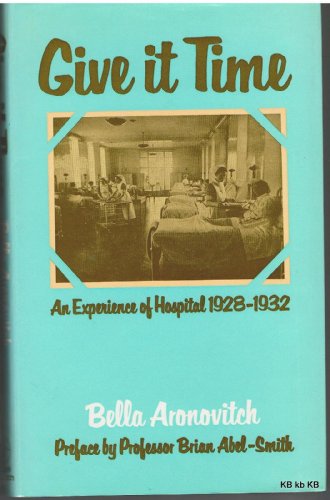 Beispielbild fr Give it Time - an Experience of Hospital 1928 - 1932 zum Verkauf von Church Street Books