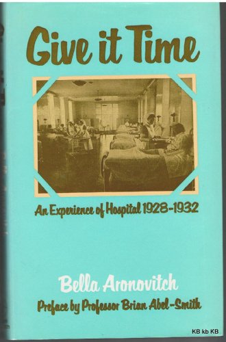 Stock image for Give It Time. An Experience of Hospital 1929-1932 for sale by The London Bookworm