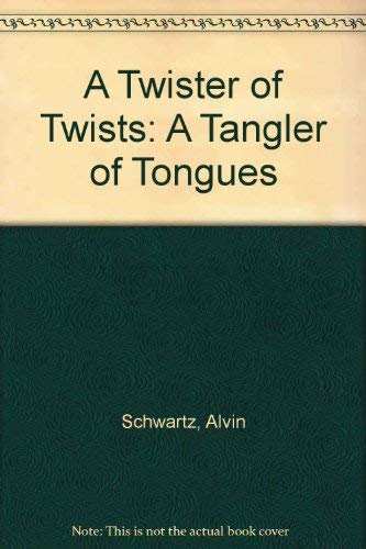 Stock image for A Twister of of Twists, a Tangler of Tongues ; Tongue Twisters Collected by Alvin Schwartz for sale by Syber's Books