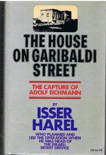 Stock image for The house on Garibaldi Street: The capture of Adolf Eichmann for sale by Chapter 1