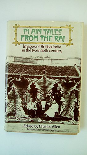 Stock image for Plain Tales from the Raj. Images of British India in the Twentieth Century for sale by Arapiles Mountain Books - Mount of Alex